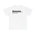 T-Shirt — "Shhhhh... No One Cares" Graphic Tee